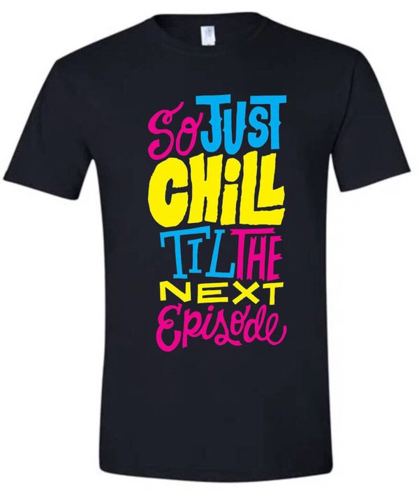 So Just Chill till the Next Episode