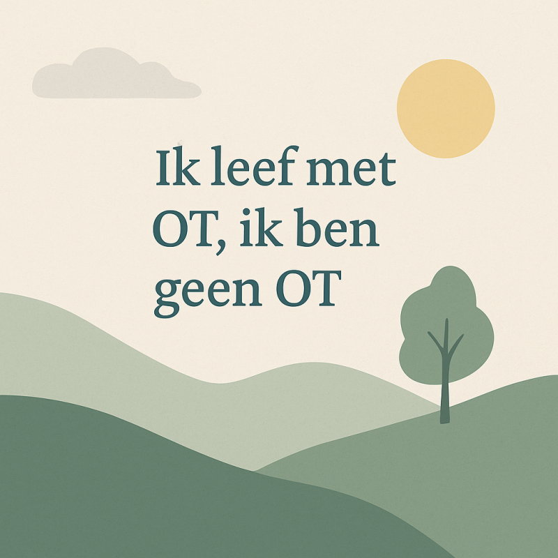 Illustratie met heuvels, zon en boom, en de tekst “Ik leef met OT, ik ben geen OT” als statement over identiteit en orthostatische tremor.