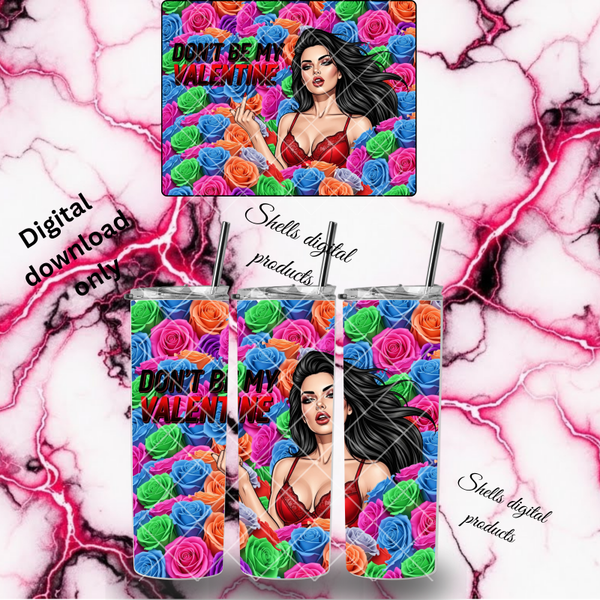 Woman don’t be my valentine png sub for 20oz skinny tumblers