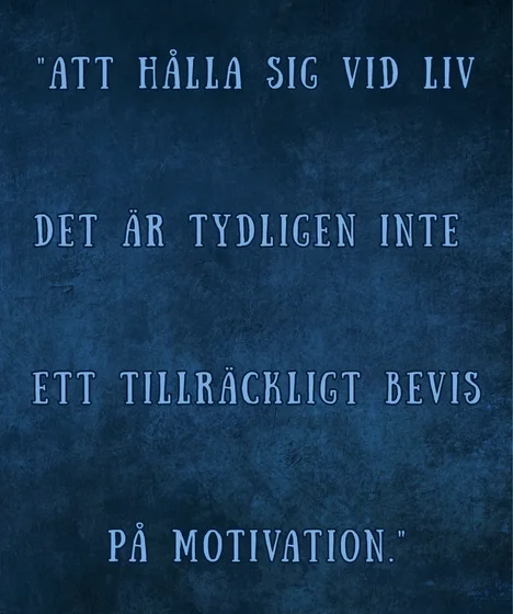 Att hålla sig vid liv – det är tydligen inte ett tillräckligt bevis på motivation", på mörk blå bakgrund med text i ljusare blått. Bilden symboliserar kampen för att bli tagen på allvar inom vården trots psykisk ohälsa och missbruk.