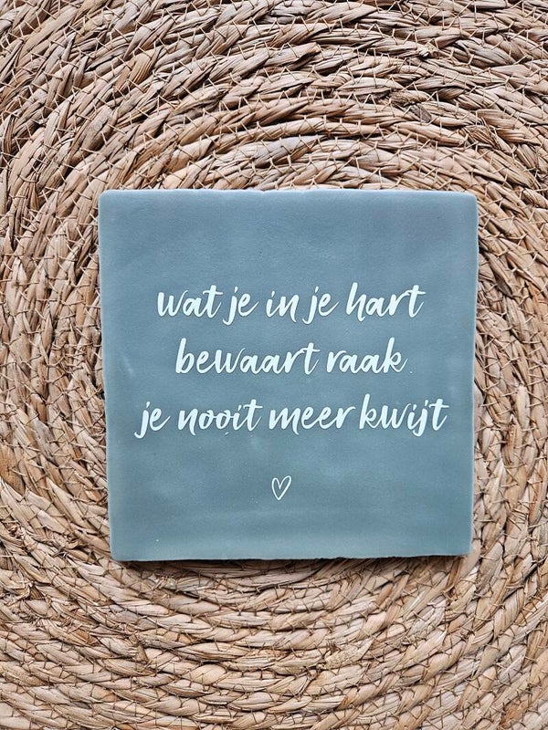 Tegeltje | Wat je in je hart bewaart raak je nooit meer kwijt | Green