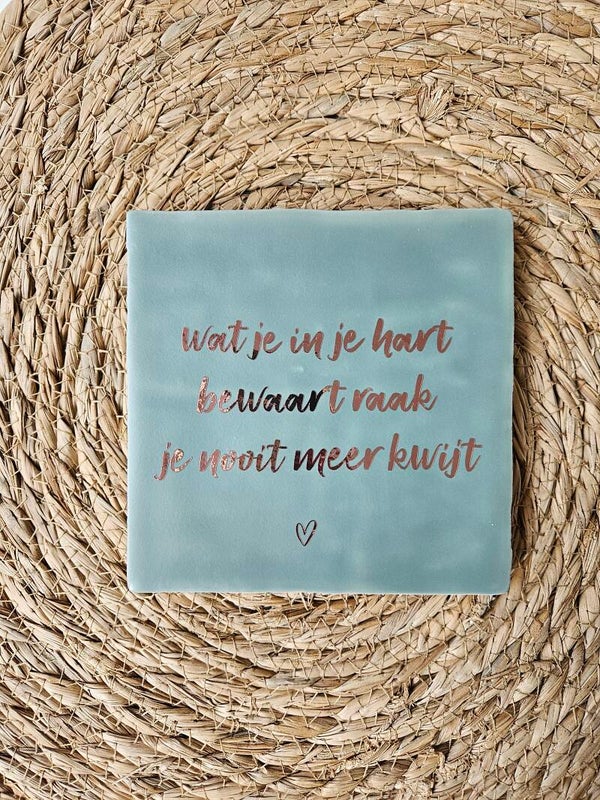 Tegeltje | Wat je in je hart bewaart raak je nooit meer kwijt | Jade | Rosegold