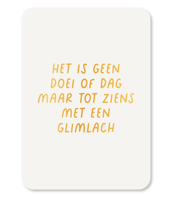 Ansichtkaart  | Het is geen doei of dag ...