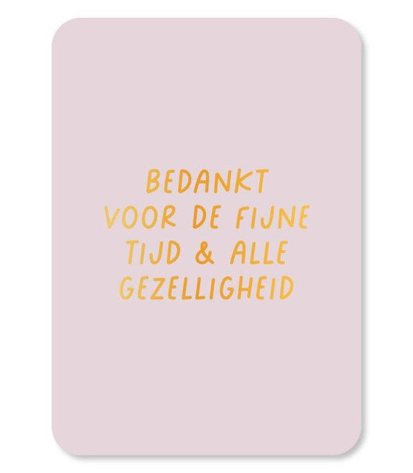 Ansichtkaart  | Bedankt voor de fijne tijd & alle gezelligheid