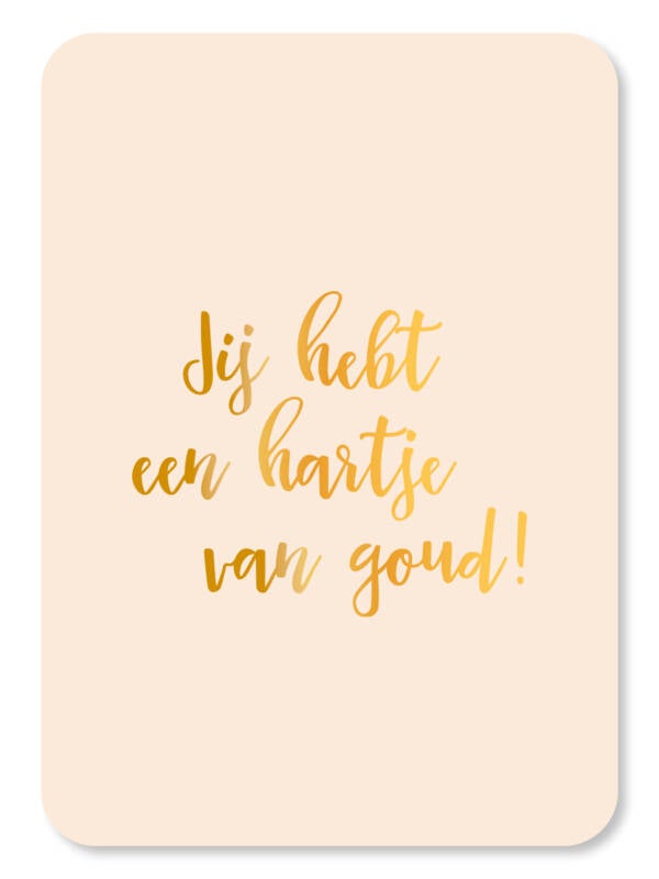 Ansichtkaart | Jij hebt een hartje van goud!