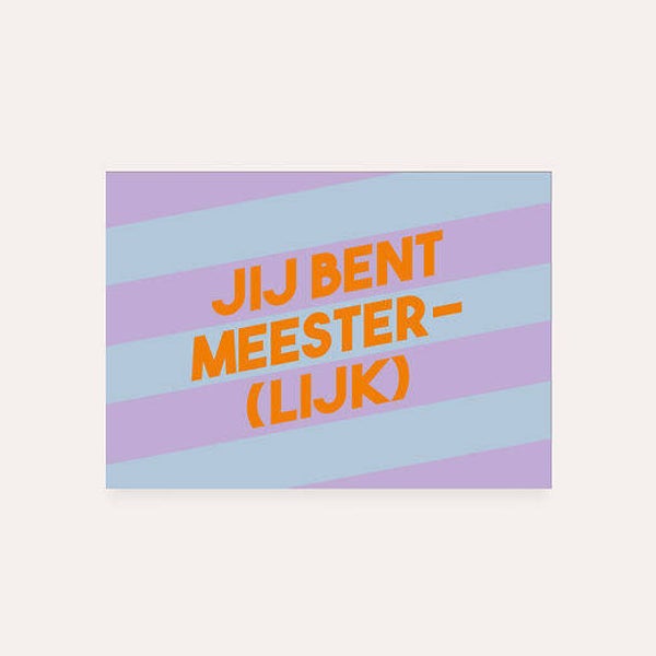 Ansichtkaart | Je bent meester-lijk