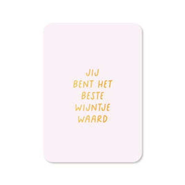 Ansichtkaart | Jij bent het beste wijntje waard