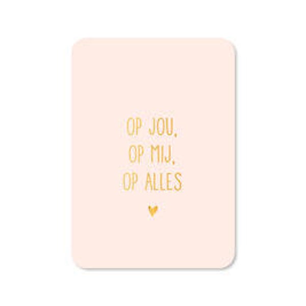 Ansichtkaart | Op jou, op mij, op alles!