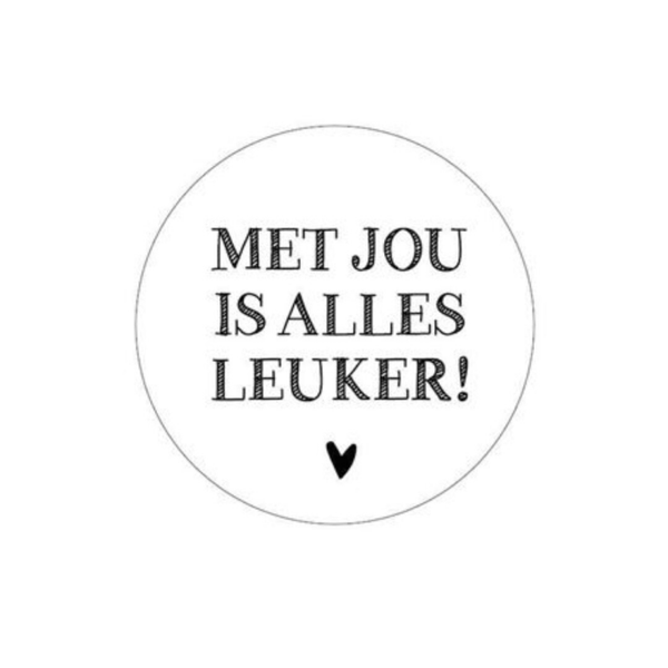 Sticker Rond | 40 mm | Met jou is alles leuker!