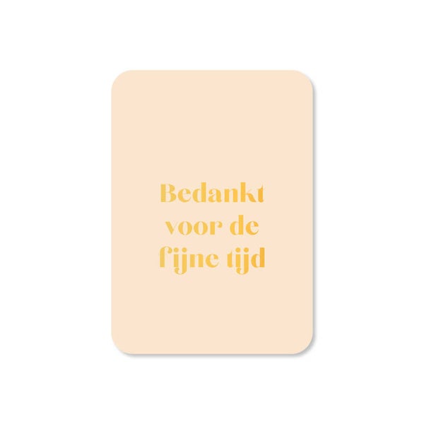 Cadeau Kaartje | Bedankt voor de fijne tijd !