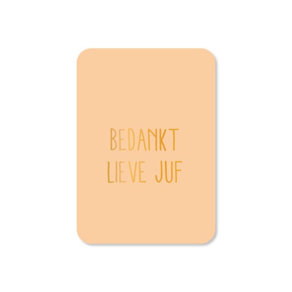 Kaart Enkel | Mini | Bedankt lieve juf