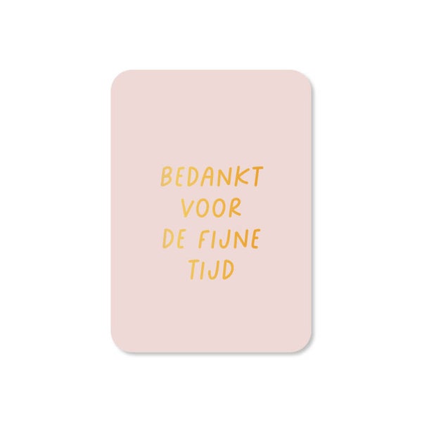 Cadeau Kaartje | Bedankt voor de fijne tijd