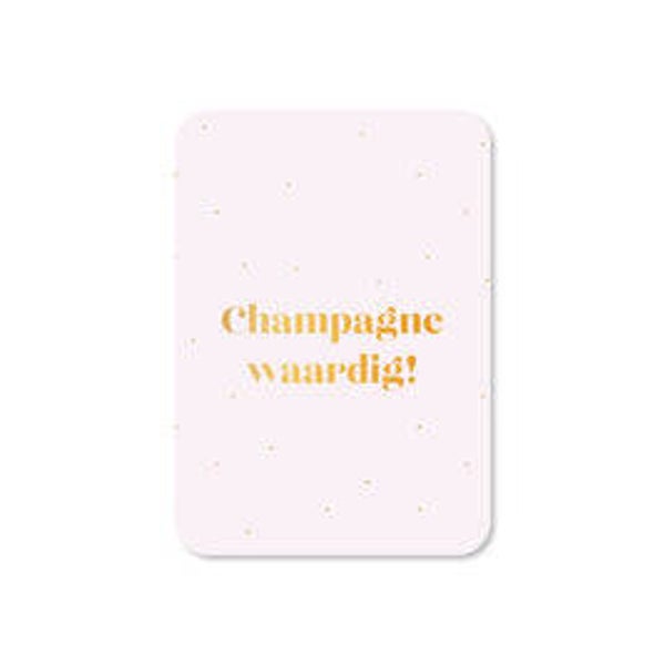 Cadeau Kaartje | Champagne waardig!