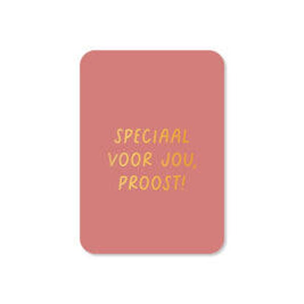 Cadeau Kaartje | Speciaal voor jou, proost!
