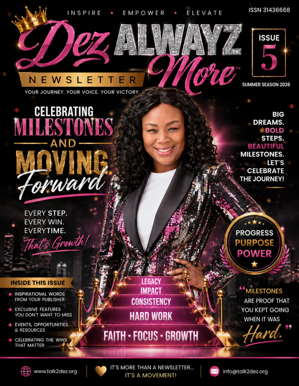 Dez ALWAYZ More Newsletter Issue 5