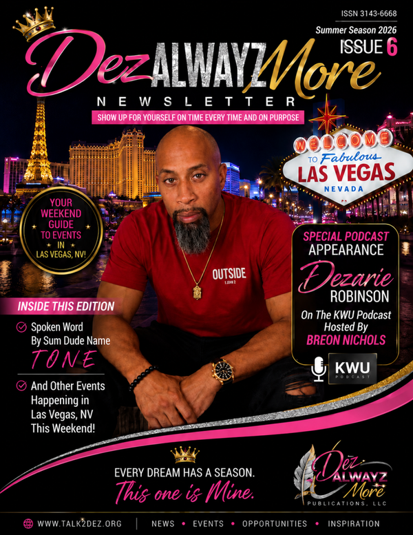 Dez ALWAYZ More Newsletter Issue 6
