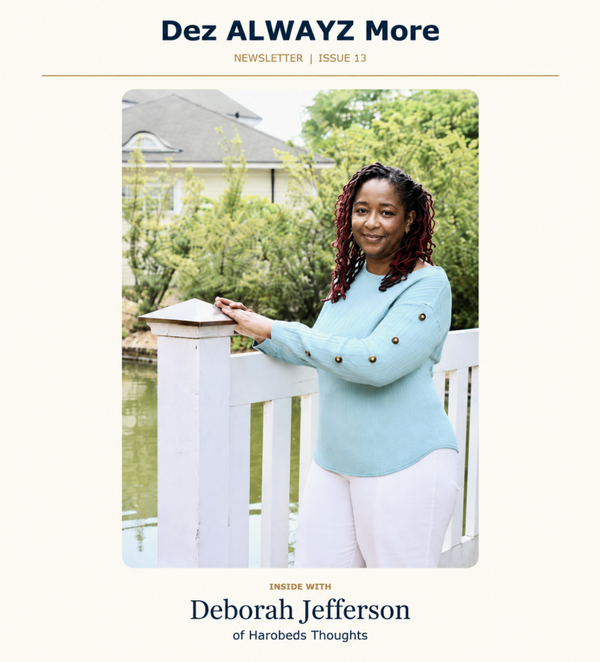 Dez ALWAYZ More Newsletter Issue 13