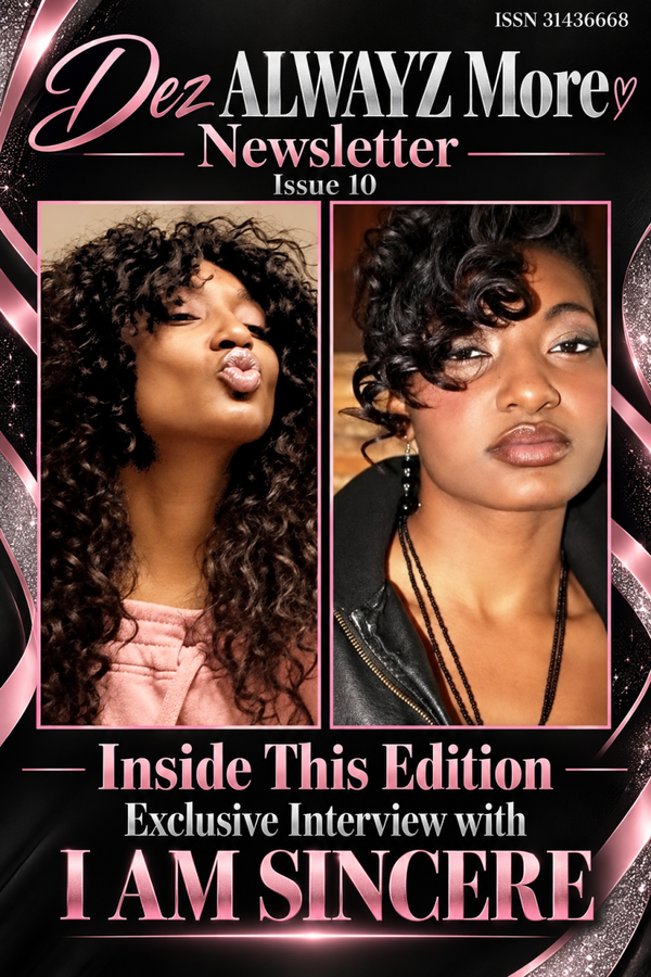 Dez ALWAYZ More Newsletter Issue 10