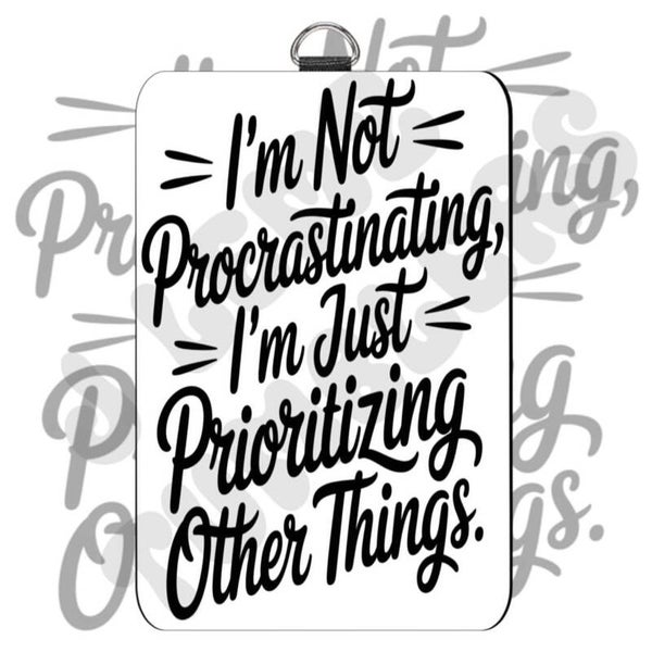 IM NOT PROCRASTINATING