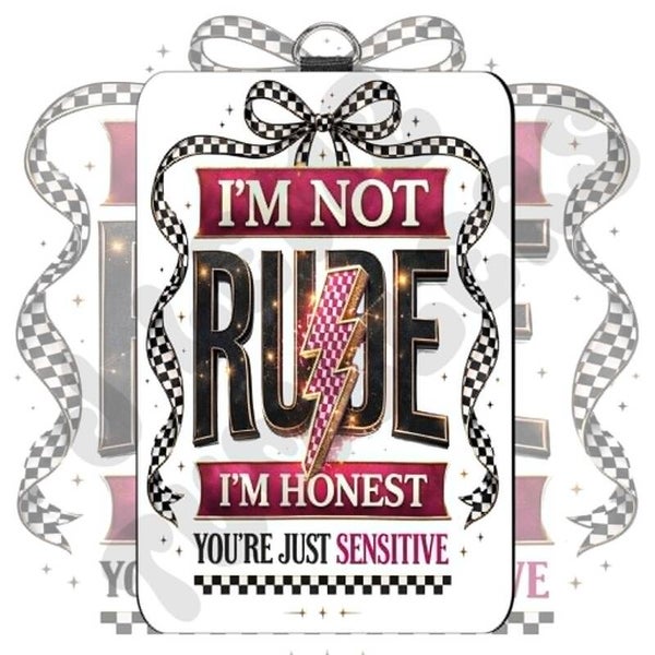 IM NOT RUDE