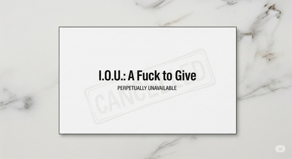 I.O.U. a fuck to give