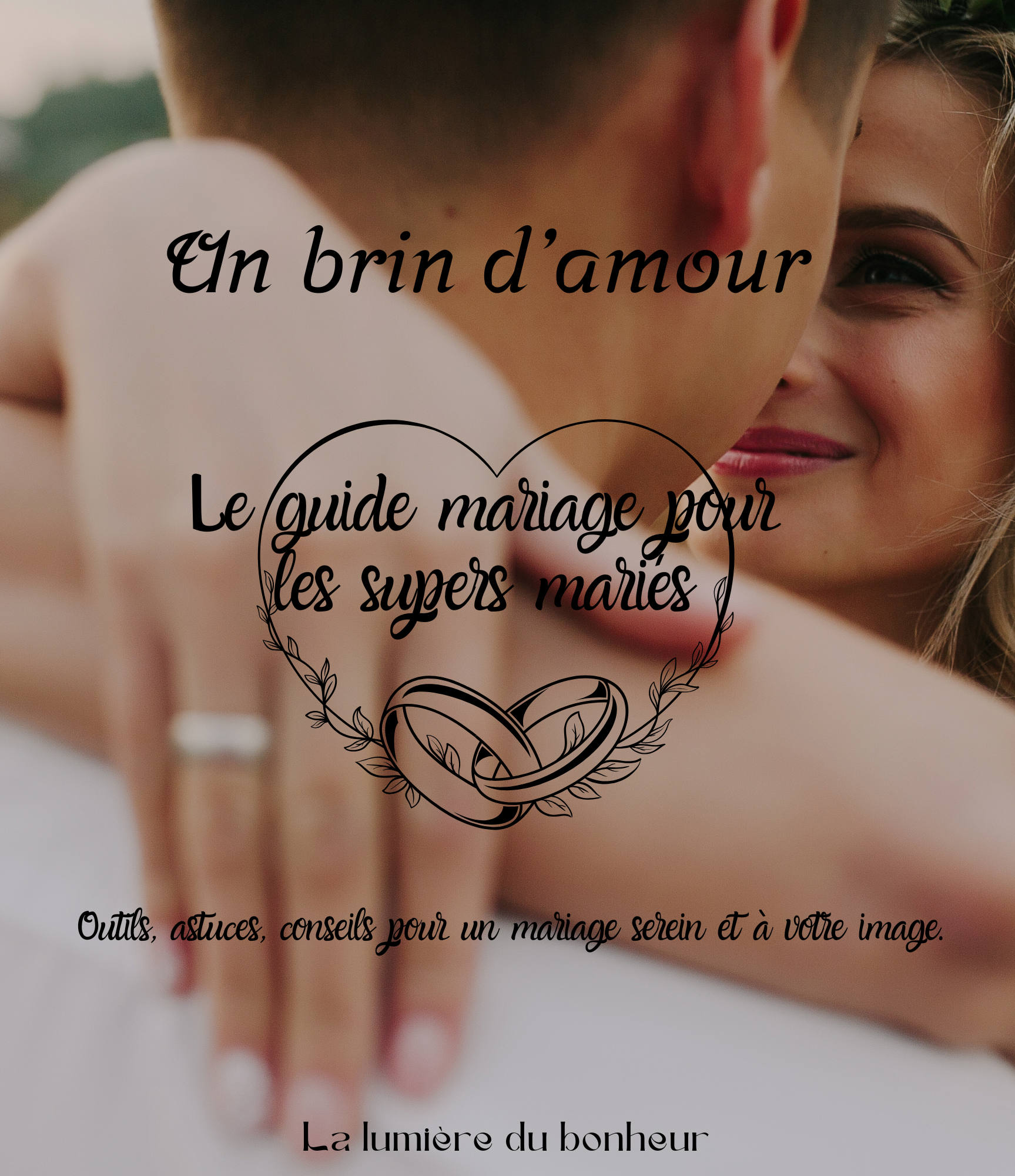 Le guide mariage Un brin d'amour. Bientôt disponible !