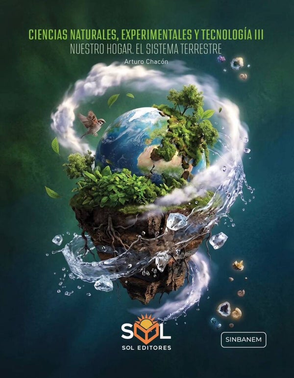 CIENCIAS NATURALES, EXPERIEMENTALES Y TECNOLOGIA III "Nuestro hogar. El sistema Terrestre"