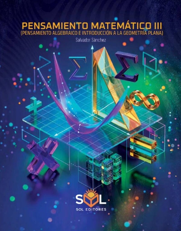 Pensamiento matemático 3 "Pensamiento algebraico e introducción a la geometría plana"