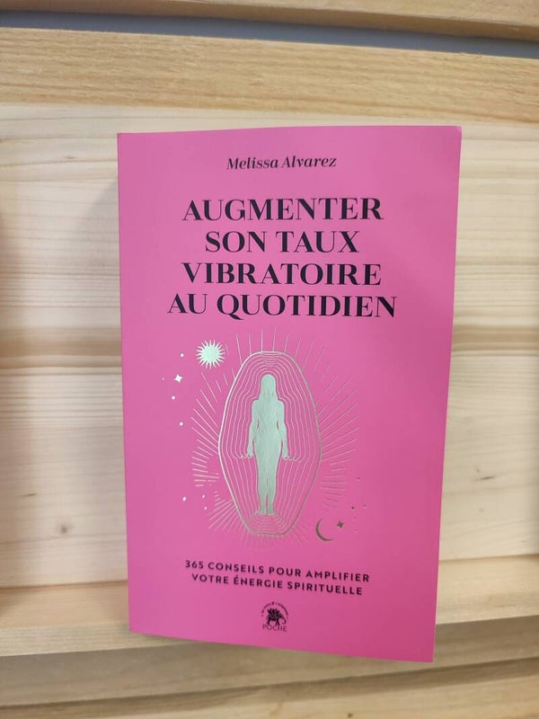 Augmenter son taux vibratoire au quotidien