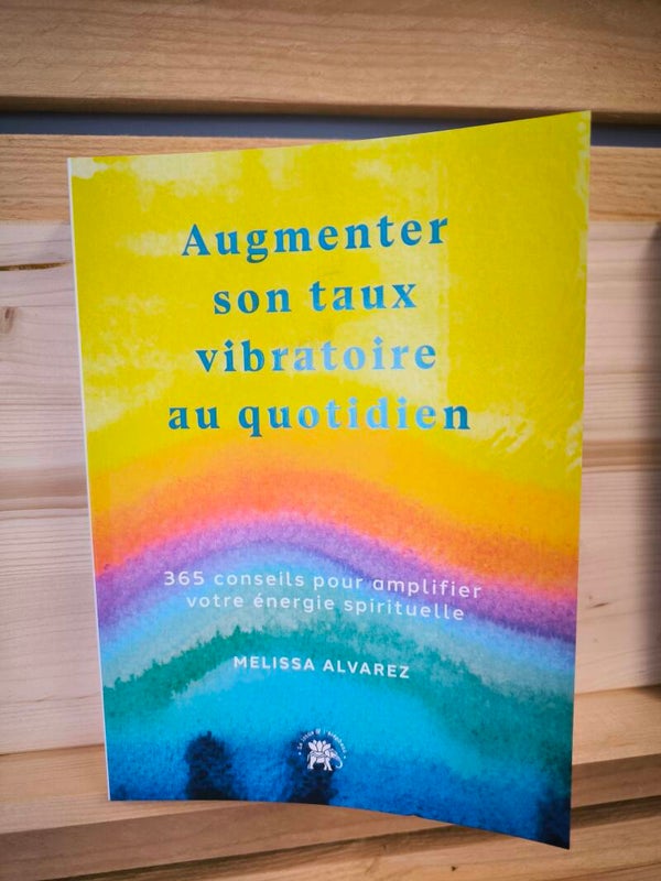 Augmenter son taux vibratoire au quotidien