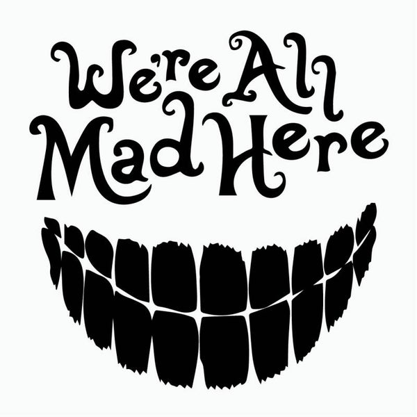 Were All Mad Here Auto Sticker