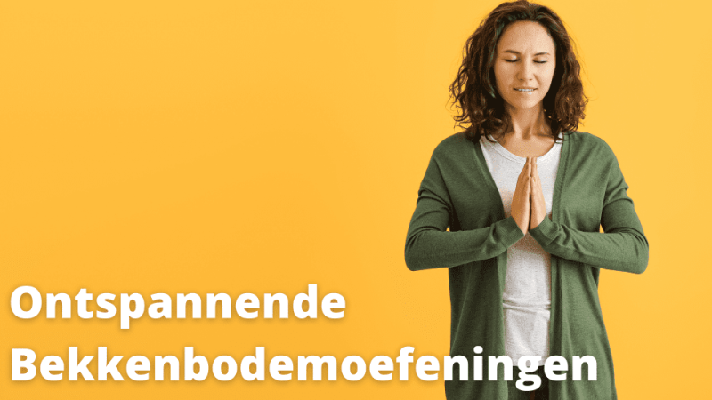 ontspanning bekkenbodemoefeningen bekkenklachten bekkeninstabiliteit oefeningen bekkenbodemoefeningen