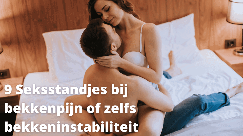 Seks standjes bij bekken klachten bekkeninstabiliteit en bekkenpijn