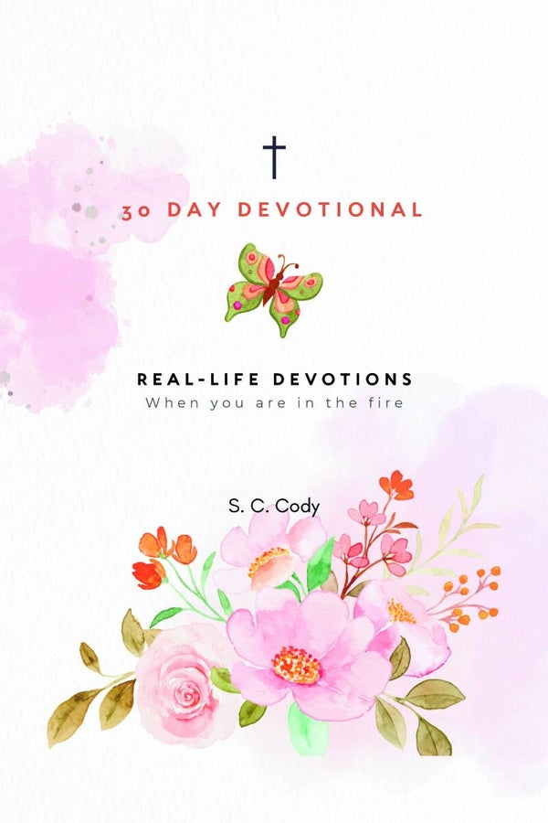 Real-Life Devotions : When Your In the Fire 2nd Edition (PDF Format Only)