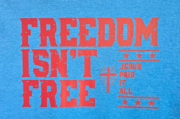 Freedom Isn't Free Jesus Paid It All T-Shirts