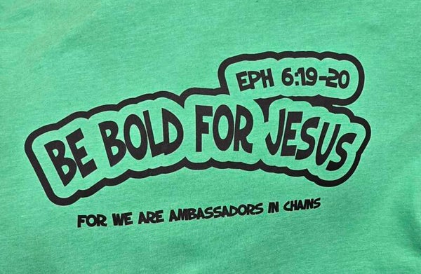 Be Bold For Jesus Ephesians 6:19-20 Youth T-Shirts