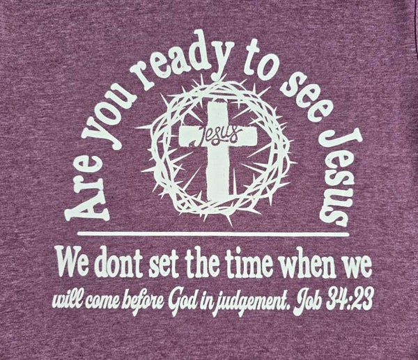 Are You Ready To See Jesus Job 34:23 Hoodies