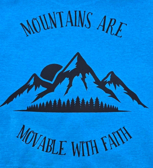 Mountain Are Movable With Faith T-Shirts
