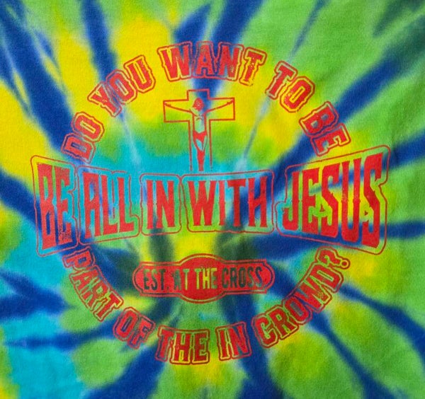 Be All In With Jesus Tye Dye