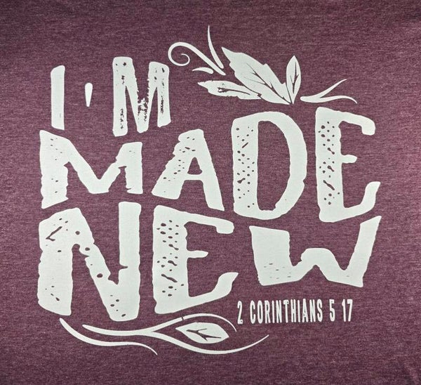 I'm Made New 1 Corinthians 5:17 T-Shirts