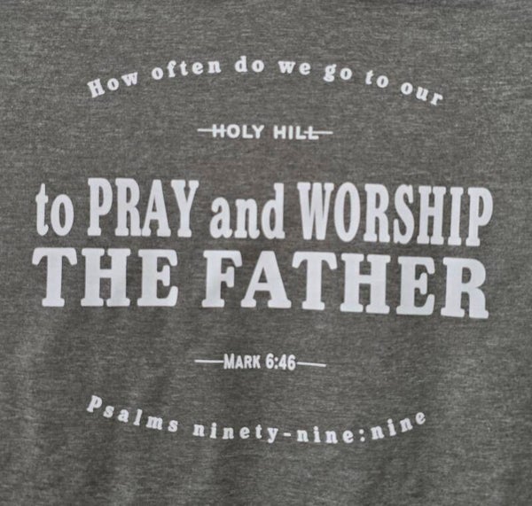 Mark 6:46 How Often Do We Go TO Our Holy Hill To Pray and Worship THE FATHER Hoodies