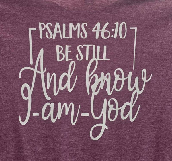 Be Still and Know I Am God Psalms 46:10 T-Shirts