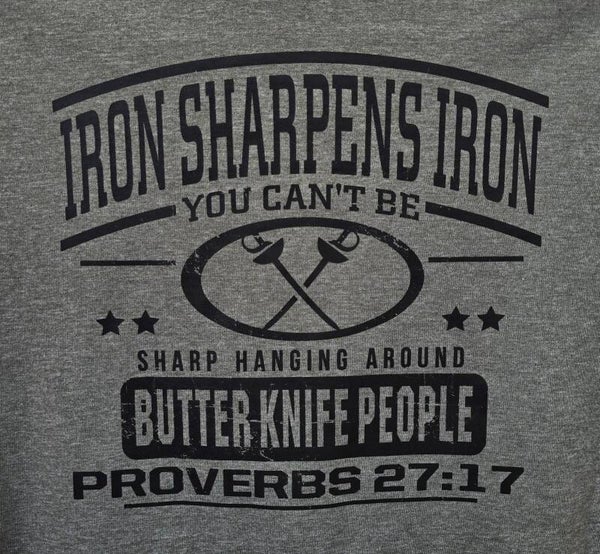 IRON SHARPENS IRON/BUTTER KNIFE PEOPLE Proverbs 27:17 BLACK PRINT Hoodies