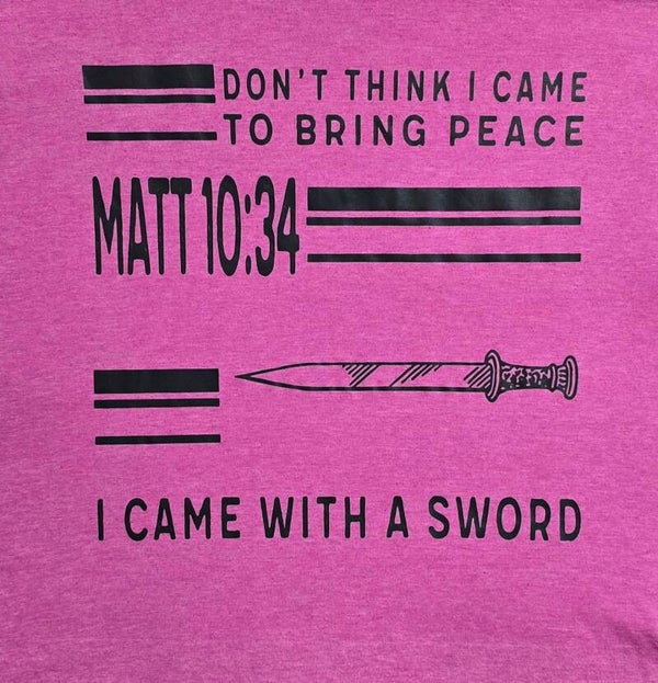 Matthew 10:34 I Came With A Sword T-Shirts
