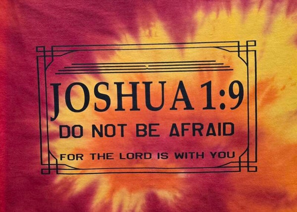 DO NOT BE AFRAID Joshua 1:9 Tie-Dyed T-Shirts