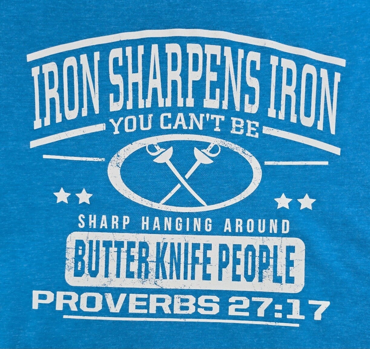 IRON SHARPENS IRON/BUTTER KNIFE PEOPLE Proverbs 27:17 WHITE PRINT-T-Shirts