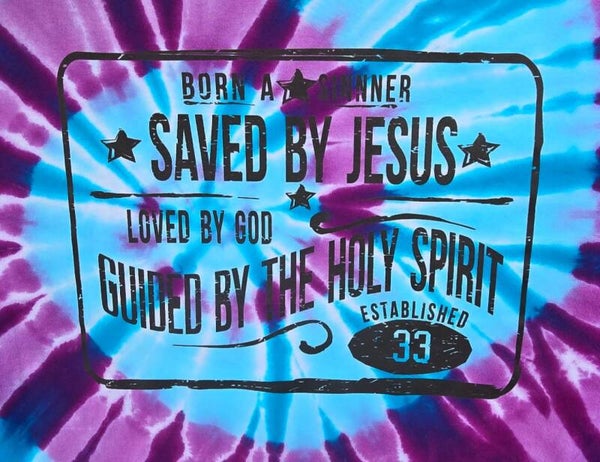 Born A Sinner Saved By Jesus Tye Dyes