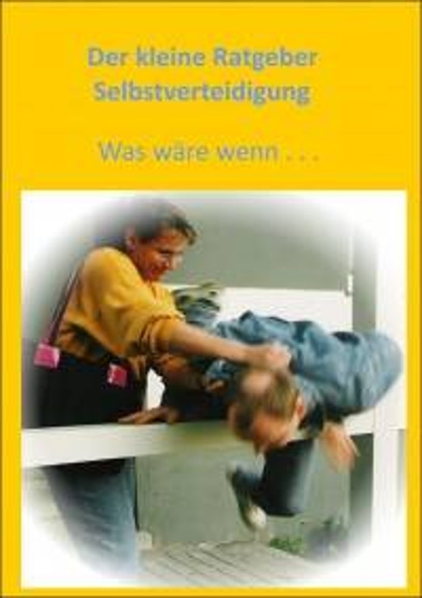 Der kleine Ratgeber Selbstverteidigung