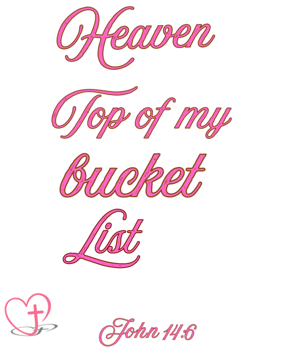 Heaven Is at the Top of My Bucket List Christian T-Shirt