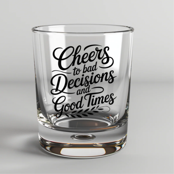 Cheers, Bad Decisions & Good Times Shot Glass